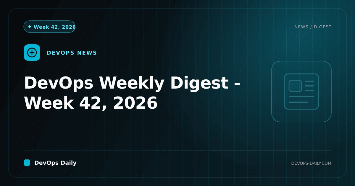 DevOps Weekly Digest - Week 42, 2026