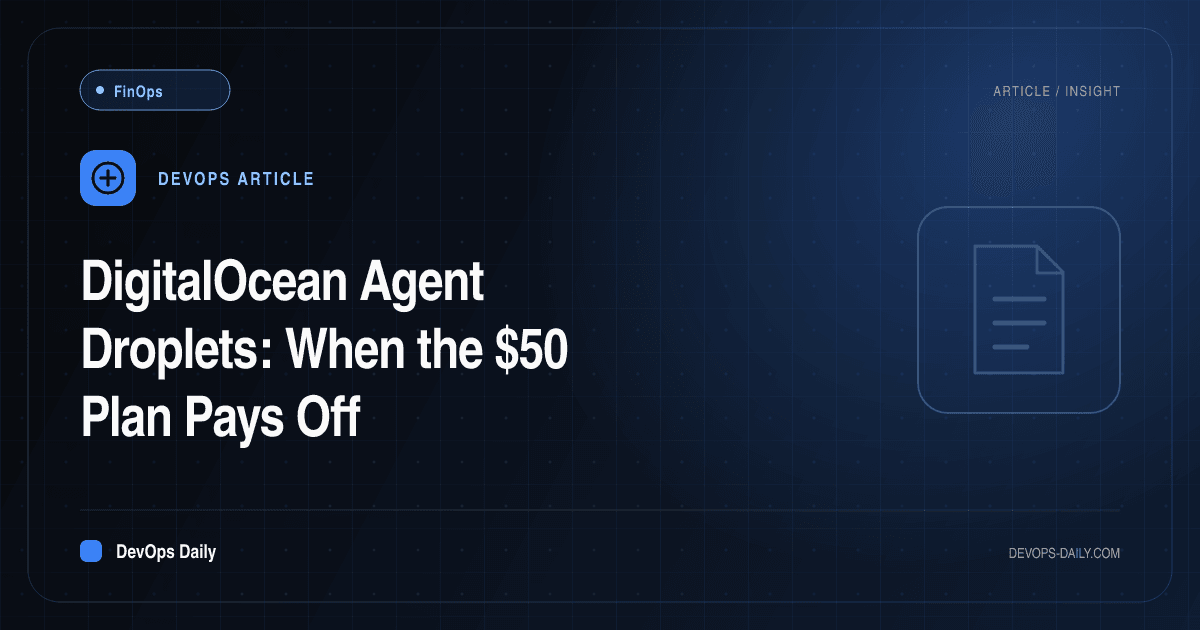 DigitalOcean Agent Droplets: When the $50 Plan Pays Off