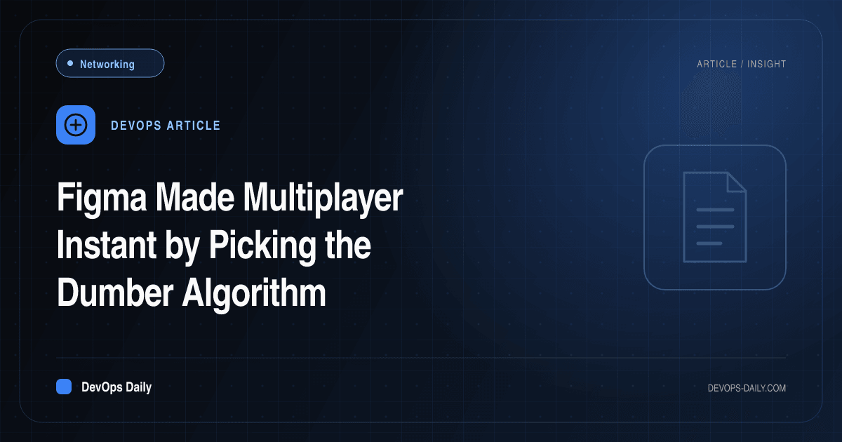 Figma Made Multiplayer Instant by Picking the Dumber Algorithm